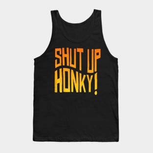 shut up honky Tank Top